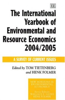 The International Yearbook of Environmental and Resource Economics 2004 2005: A Survey of Current Issues (New Horizons in Environmental Economics)