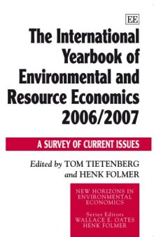 The International Yearbook of Environmental And Resource Economics 2006 2007: A Survey of Current Issues (New Horizons in Environmental Economics)