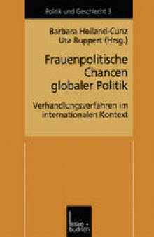 Frauenpolitische Chancen globaler Politik: Verhandlungserfahrungen im internationalen Kontext
