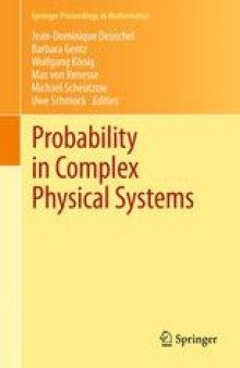 Probability in Complex Physical Systems: In Honour of Erwin Bolthausen and Jürgen Gärtner