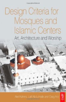 Design Criteria for Mosques and Islamic Centers. Art, Architecture, and Worship