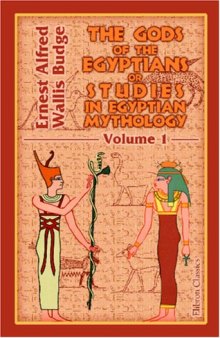 The Gods of the Egyptians or Studies in Egyptian Mythology: Volume 1
