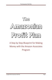 Amazonian Profit Plan: How to average over $10K a month promoting Amazon products 