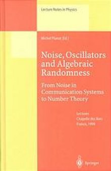 Noise, Oscillators and Algebraic Randomness : From Noise in Communication Systems to Number Theory