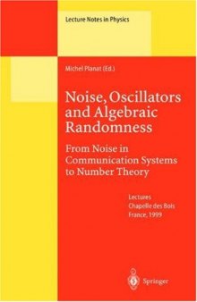 Noise, Oscillators and Algebraic Randomness: From Noise in Communication Systems of Number Theory Lectures of a School Held in Chapelle des Bois, France, April 5–10, 1999