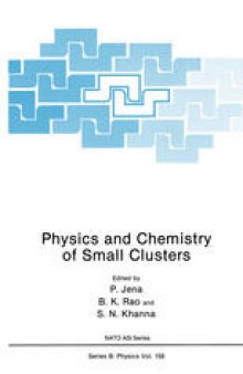 Physics and Chemistry of Small Clusters