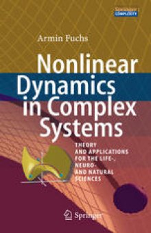Nonlinear Dynamics in Complex Systems: Theory and Applications for the Life-, Neuro- and Natural Sciences