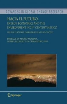Hacia el Futuro: Energy, Economics and the Environment in 21st Century Mexico (Advances in Global Change Research)