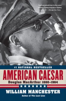 American Caesar Douglas MacArthur 1880-1964