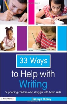 33 Ways to Help with Writing: Supporting Children who Struggle with Basic Skills (Thirty Three Ways to Help with....)