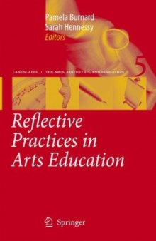 Reflective Practice in Arts Education (Landscapes: the Arts, Aesthetics, and Education)