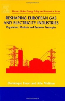 Reshaping European Gas and Electricity Industries (Elsevier Global Energy Policy and Economics Series)
