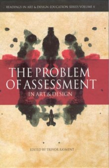 The Problem of Assessment in Art and Design (Intellect Books - Readings in Art and Design Education)