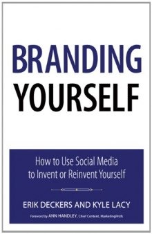 Branding Yourself: How to Use Social Media to Invent or Reinvent Yourself 