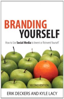 Branding Yourself: How to Use Social Media to Invent or Reinvent Yourself