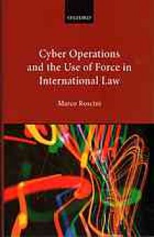 Cyber operations and the use of force in international law