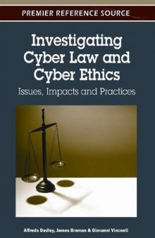 Investigating Cyber Law and Cyber Ethics: Issues, Impacts and Practices