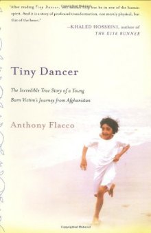 Tiny Dancer: The Incredible True Story of a Young Burn Victim's Journey from Afghanistan