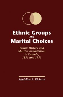 Ethnic Groups and Marital Choices: Ethnic History and Marital Assimilation, Canada 1871 and 1971