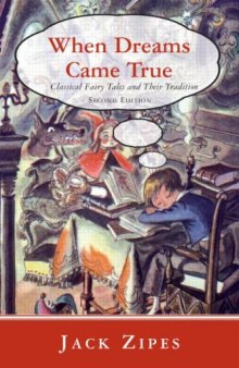 When Dreams Came True: Classical Fairy Tales and Their Tradition, Second Edition