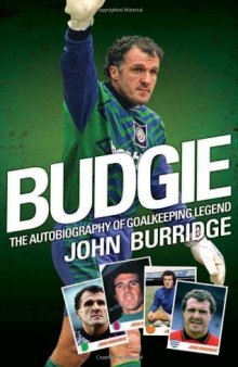 Budgie: The Autobiography of Goalkeeping Legend  