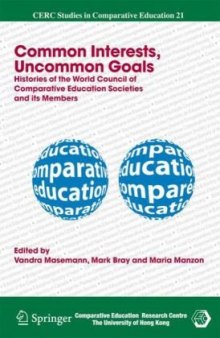 Common Interests, Uncommon Goals: Histories of the World Council of Comparative Education Societies and its Members (CERC Studies in Comparative Education)
