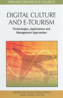 Digital Culture and E-Tourism: Technologies, Applications and Management Approaches (Premier Reference Source)  