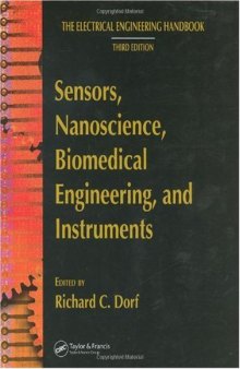 Sensors, Nanoscience, Biomedical Engineering, and Instruments: Sensors Nanoscience Biomedical Engineering (The Electrical Engineering Handbook Third Edition)