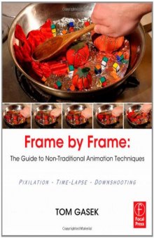 Frame-By-Frame Stop Motion: The Guide to Non-Traditional Animation Techniques  