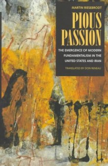 Pious Passion: The Emergence of Modern Fundamentalism in the United States and Iran