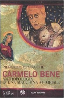 Carmelo Bene. Antropologia di una macchina attoriale