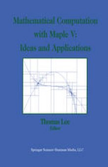 Mathematical Computation with Maple V: Ideas and Applications: Proceedings of the Maple Summer Workshop and Symposium, University of Michigan, Ann Arbor, June 28–30, 1993