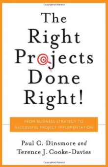 Right Projects Done Right: From Business S to Successful Project Implementation (Jossey Bass Business and Management Series)