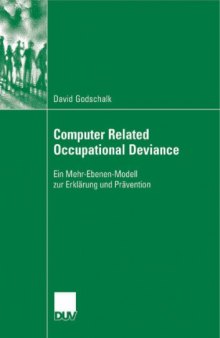 Computer Related Occupational Deviance. Ein Mehr-Ebenen-Modell zur Erklärung und Prävention