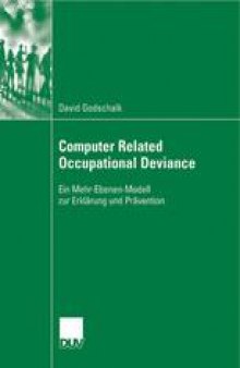 Computer Related Occupational Deviance: Ein Mehr-Ebenen-Modell zur Erklärung und Prävention