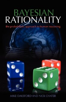 Bayesian Rationality: The Probabilistic Approach to Human Reasoning