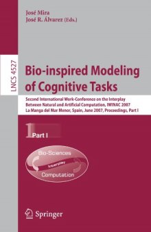 Bio-inspired Modeling of Cognitive Tasks: Second International Work-Conference on the Interplay Between Natural and Artificial Computation, IWINAC 2007, La Manga del Mar Menor, Spain, June 18-21, 2007, Proceedings, Part I