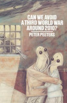 Can We Avoid a Third World War Around 2010?: The Political, Social and Economic Past and Future of Humanity