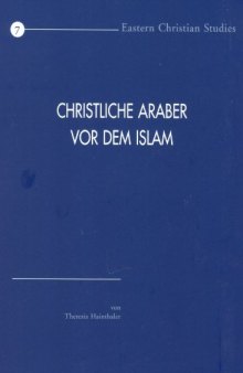 Christliche Araber vor dem Islam: Verbreitung und konfessionelle Zugehörigkeit. Eine Hinführung