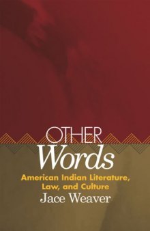 Other Words: American Indian Literature, Law, and Culture (American Indian Literature and Critical Studies Series)