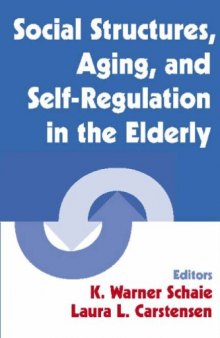 Social Structures, Aging, and Self-Regulation in the Elderly (Springer Series on the Societal Impact on Aging)