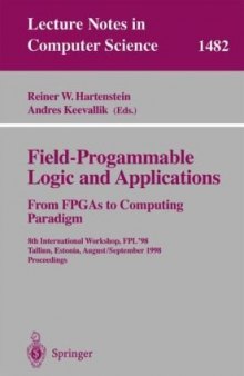 Field-Programmable Logic and Applications From FPGAs to Computing Paradigm: 8th International Workshop, FPL '98 Tallinn, Estonia, August 31–September 3, 1998 Proceedings