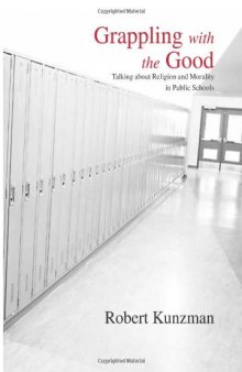 Grappling With the Good: Talking About Religion And Morality in Public Schools (S U N Y Series in Philosophy of Education)