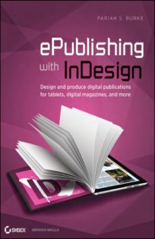 ePublishing with InDesign CS6  Design and produce digital publications for tablets, ereaders, smartphones, and more