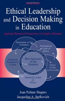 Ethical Leadership and Decision Making in Education: Applying Theoretical Perspectives to Complex Dilemmas, Second Edition