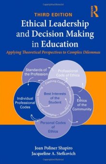 Ethical Leadership and Decision Making in Education: Applying Theoretical Perspectives to Complex Dilemmas, Third Edition