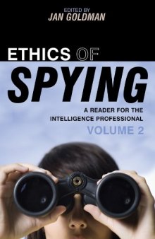 Ethics of Spying: A Reader for the Intelligence Professional, Volume 2 (Scarecrow Professional Intelligence Education Series)