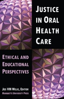 Justice in Oral Health Care: Ethical & Educational Perspectives (Marquette Studies in Philosophy)