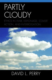 Partly Cloudy: Ethics in War, Espionage, Covert Action, and Interrogation (Scarecrow Professional Intelligence Education)