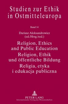 Religion, Ethics and Public Education Religion / Ethik und oeffentliche Bildung / Religia, etyka i edukacja publiczna